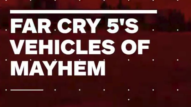 Far Cry 5 - Far Cry 5's Vehicles of Mayhem - IGN First