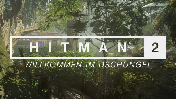 Hitman 2 - HITMAN 2 – Willkommen im Dschungel Teaser Trailer Deutsch HD German (2018)