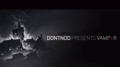 Webseries: DONTNOD Presents Vampyr Episode 4 - Stories from the dark